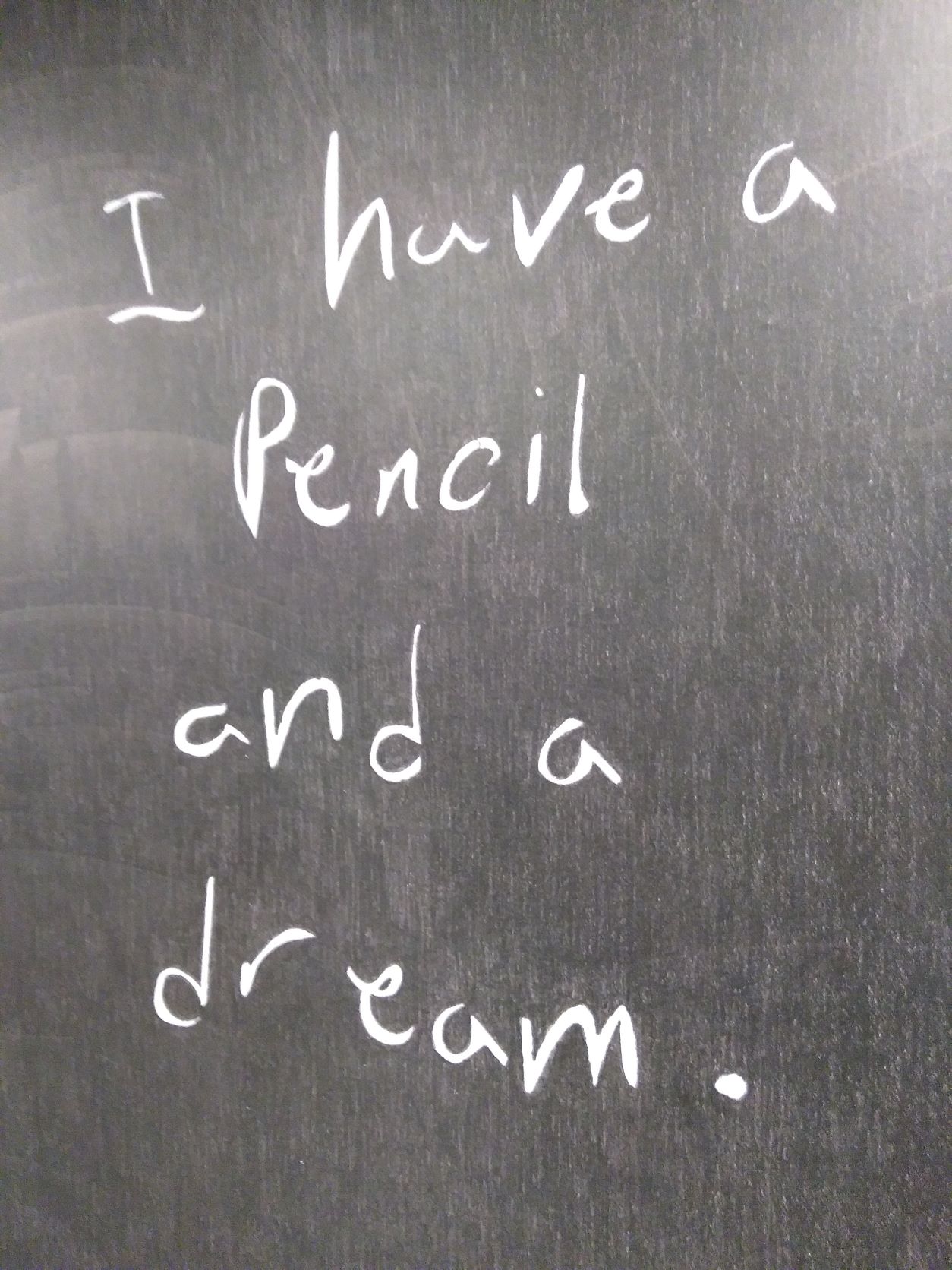 I have a pencil and a dream